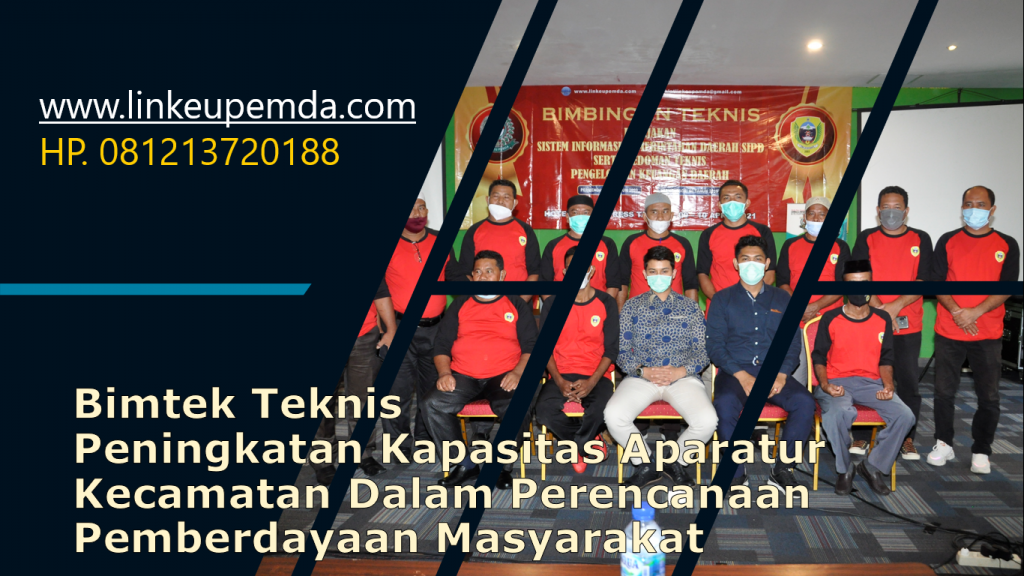 Bimtek Peningkatan Kapasitas Aparatur Kecamatan Dalam Perencanaan Pemberdayaan Masyarakat