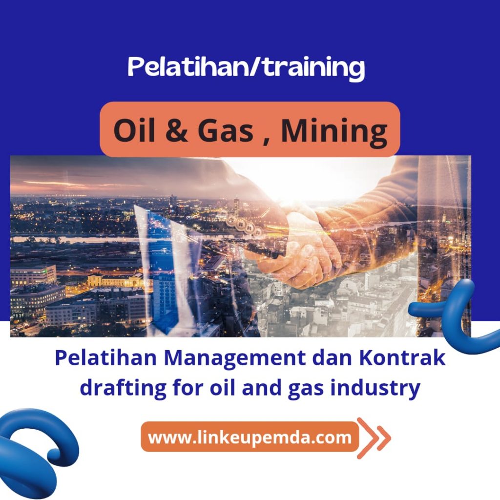 Pelatihan Contract Management and Contract Drafting for Oil and Gas Industry