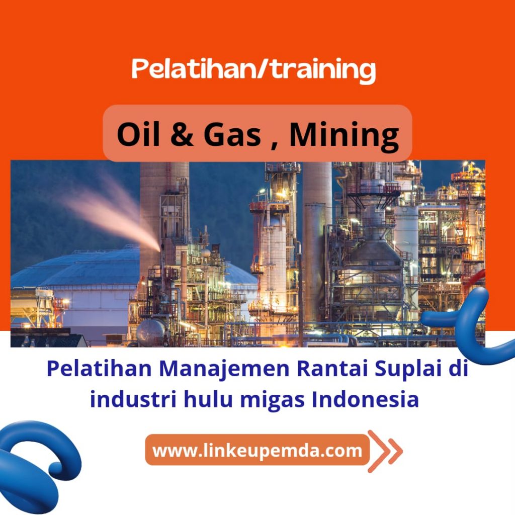 Pelatihan/Training Manajemen Rantai Suplai di Industri Hulu Migas Indonesia