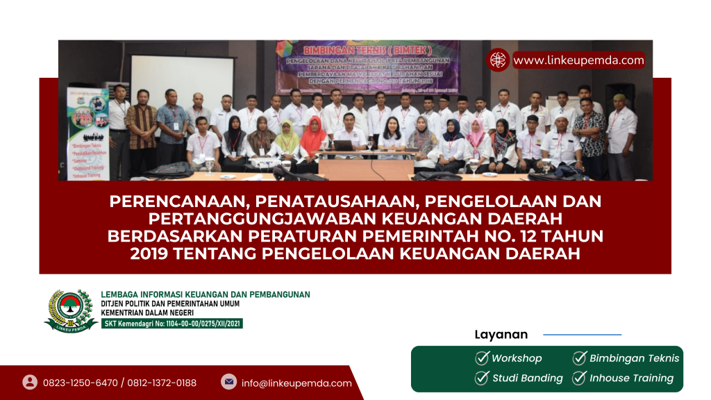 Bimtek Perencanaan, Penatausahaan, Pengelolaan dan Pertanggungjawaban Keuangan Daerah Berdasarkan Peraturan Pemerintah No. 12 Tahun 2019 Tentang Pengelolaan Keuangan Daerah
