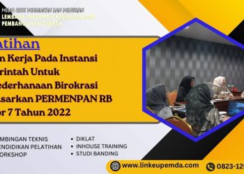 Pelatihan Sistem Kerja Pada Instansi Pemerintah Untuk Penyederhanaan Birokrasi Berdasarkan PERMENPAN RB Nomor 7 Tahun 2022