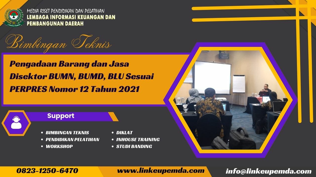 Bimtek Pengadaan Barang dan Jasa Disektor BUMN, BUMD, BLU Sesuai PERPRES Nomor 12 Tahun 2021