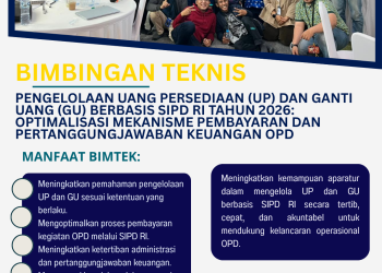 Bimtek Pengelolaan Uang Persediaan (UP) dan Ganti Uang (GU) Berbasis SIPD RI Tahun 2026: Optimalisasi Mekanisme Pembayaran dan Pertanggungjawaban Keuangan OPD