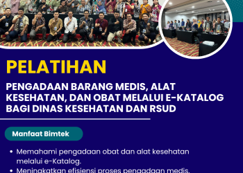 Pelatihan Pengadaan Barang Medis, Alat Kesehatan, dan Obat melalui e-Katalog bagi Dinas Kesehatan dan RSUD